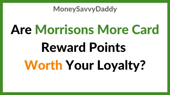 Morrisons More Card Points Worth it?