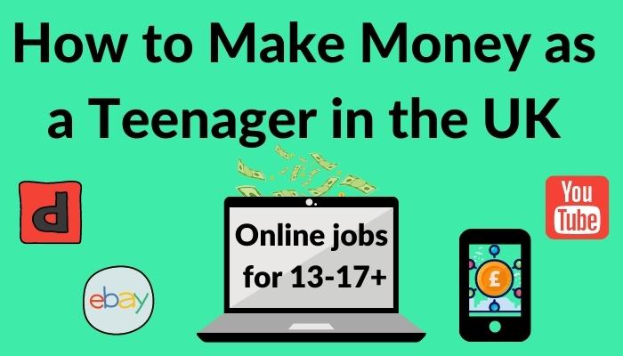 How To Make Money As A Teenager Uk 21 22 Ways By Age Money Savvy Daddy