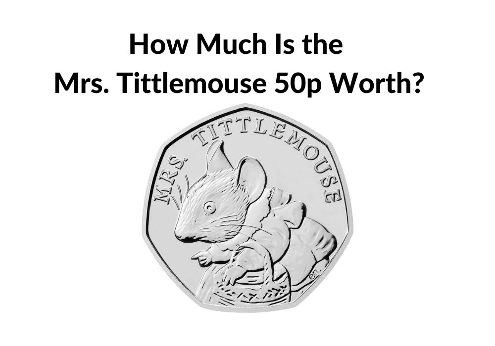 How Much is the Mrs Tittlemouse 50p Worth