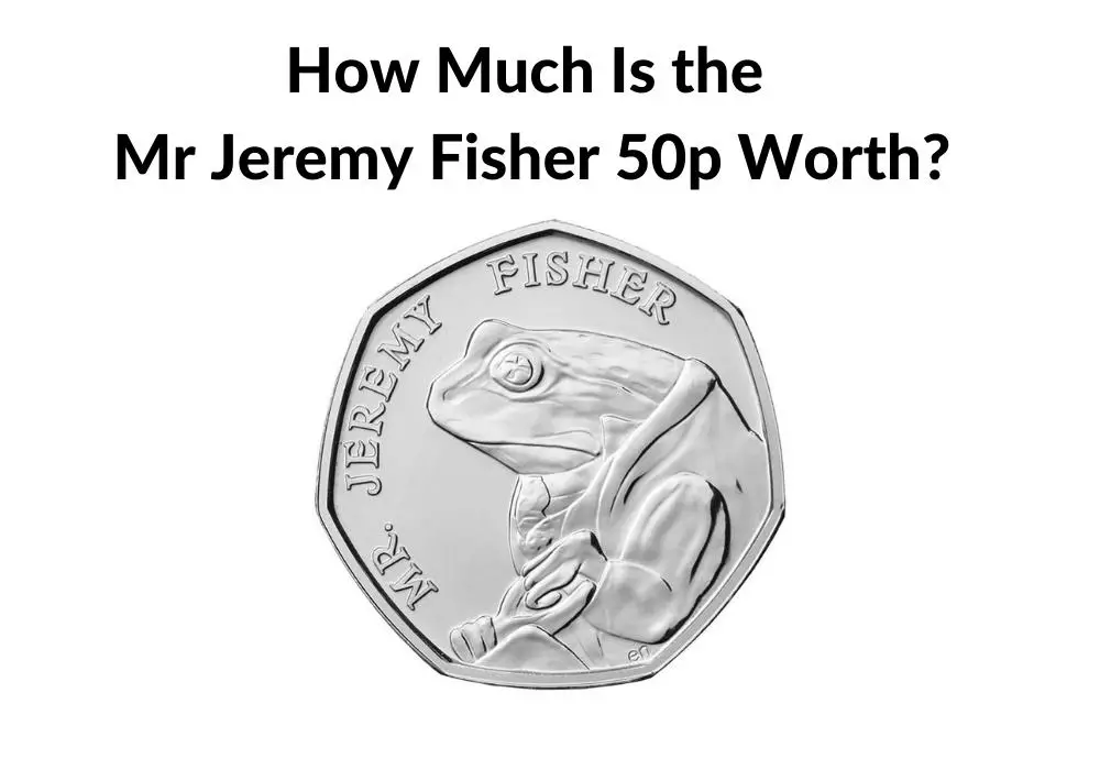 How Much is the Mr Jeremy Fisher 50p coin Worth 2021
