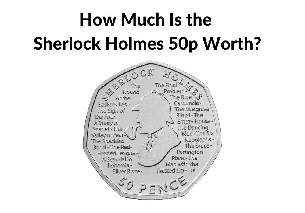 How Much is the Sherlock Holmes 50p Worth?