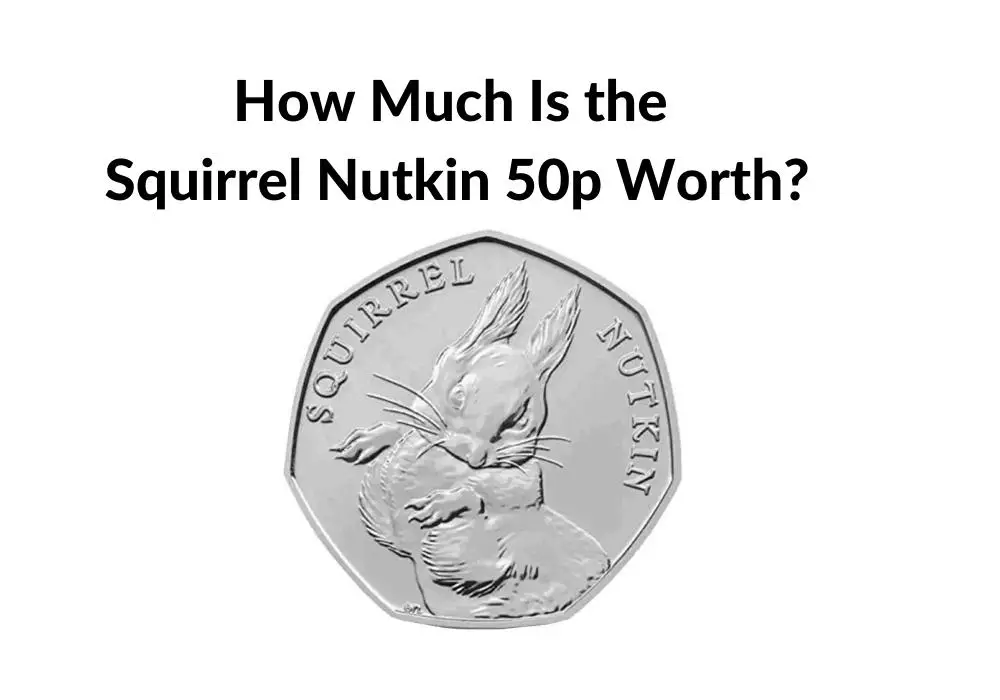 How Much is the Squirrel Nutkin 50p Coin Worth