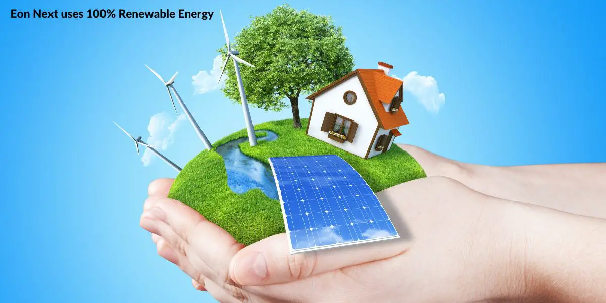 Eon Next uses 100% Renewable Energy